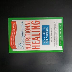 Prescriptuon For Nutritional Healing A-Z Guide To Supplements